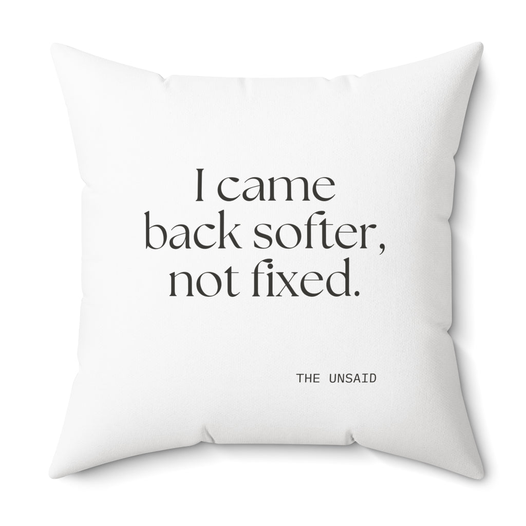I came back softer, not fixed - Throw Pillow - Dry Humor