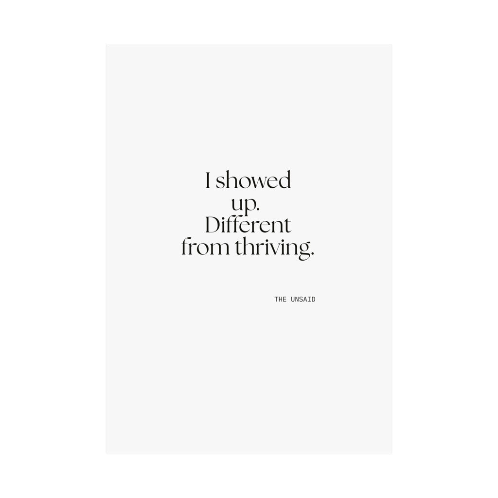 I showed up. Different from thriving - Poster - Dry Humor