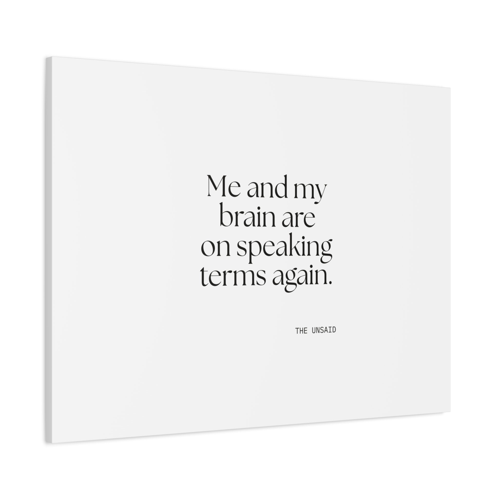 Me and my brain are on speaking terms again - Canvas Print - Dry Humor