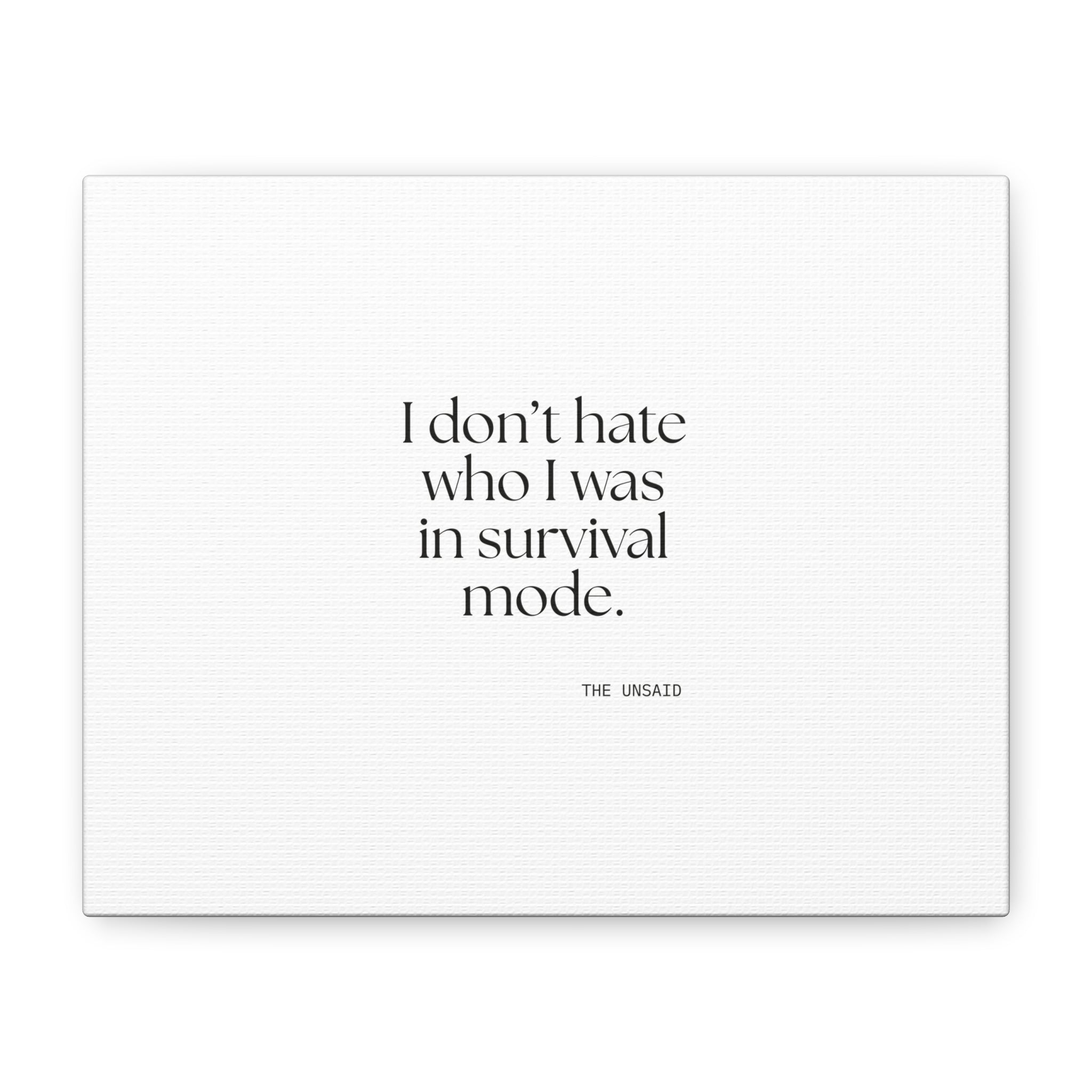 I don’t hate who I was in survival mode - Canvas Print - Dry Humor