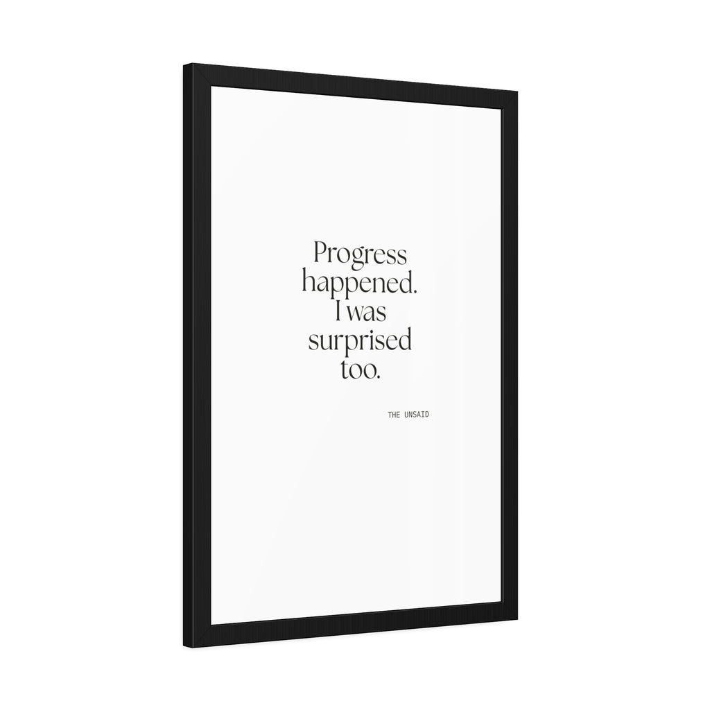 Progress happened. I was surprised too - Framed Print - Dry Humor