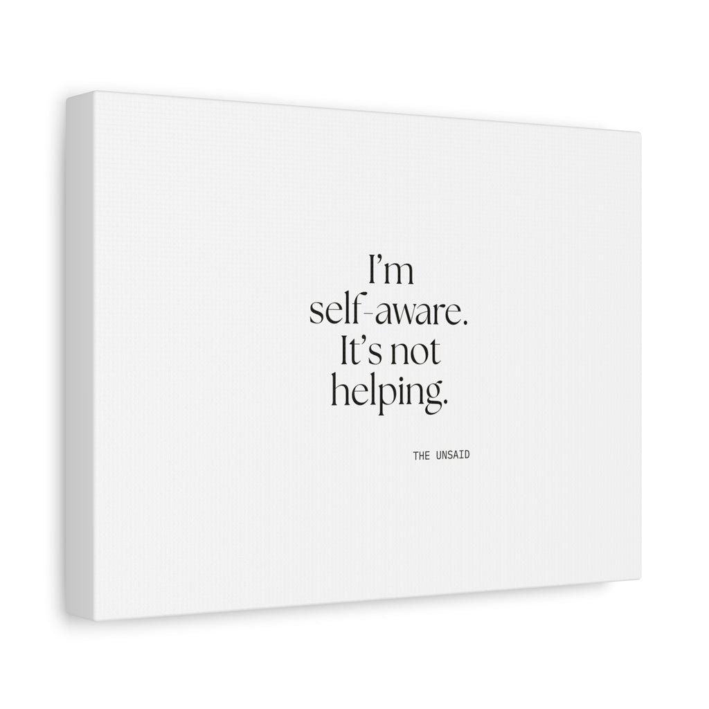 I’m self-aware. It’s not helping - Canvas Print - Dry Humor