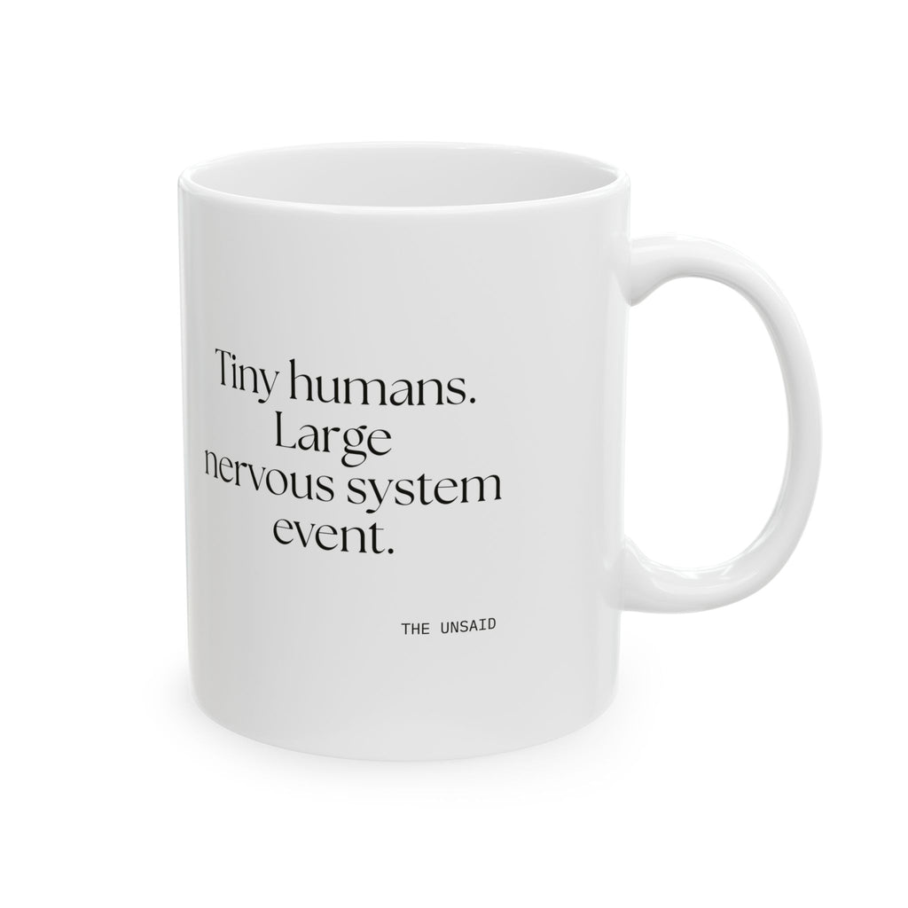 Tiny humans. Large nervous system event - Coffee Mug - Dry Humor