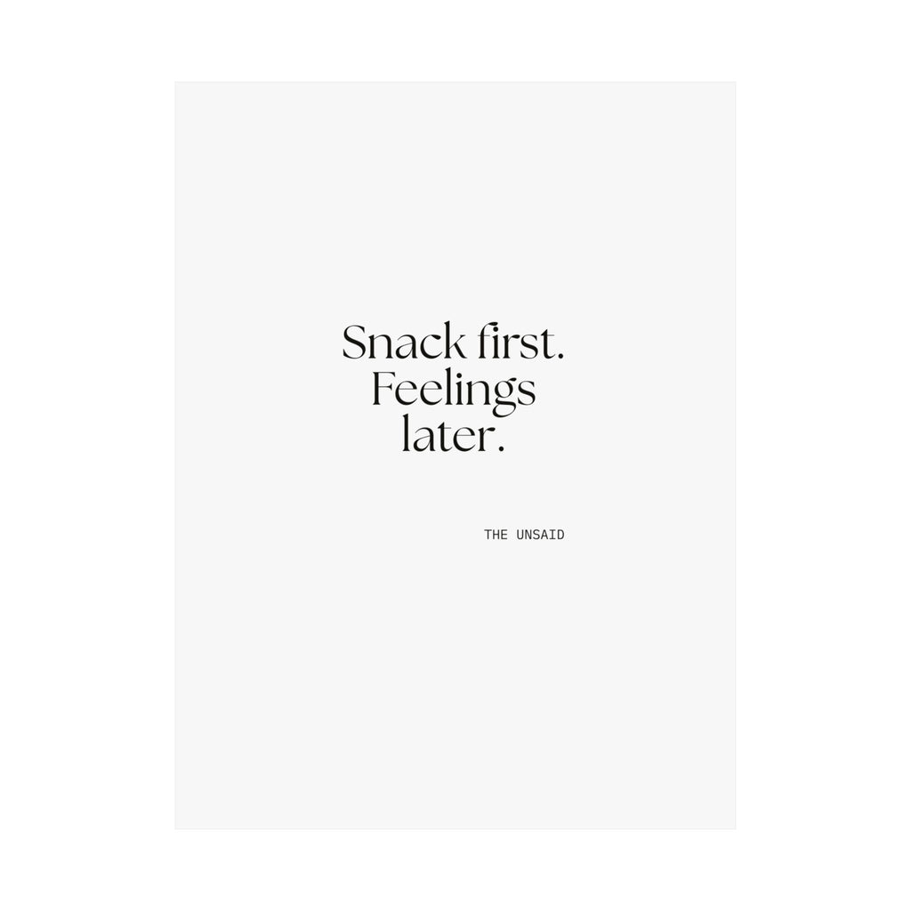 Snack first. Feelings later - Poster - Dry Humor