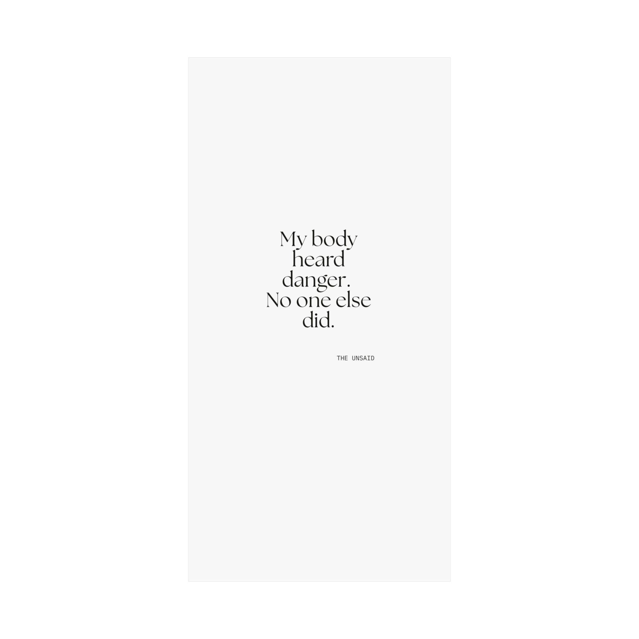 My body heard danger. No one else did - Poster - For Quiet Minds