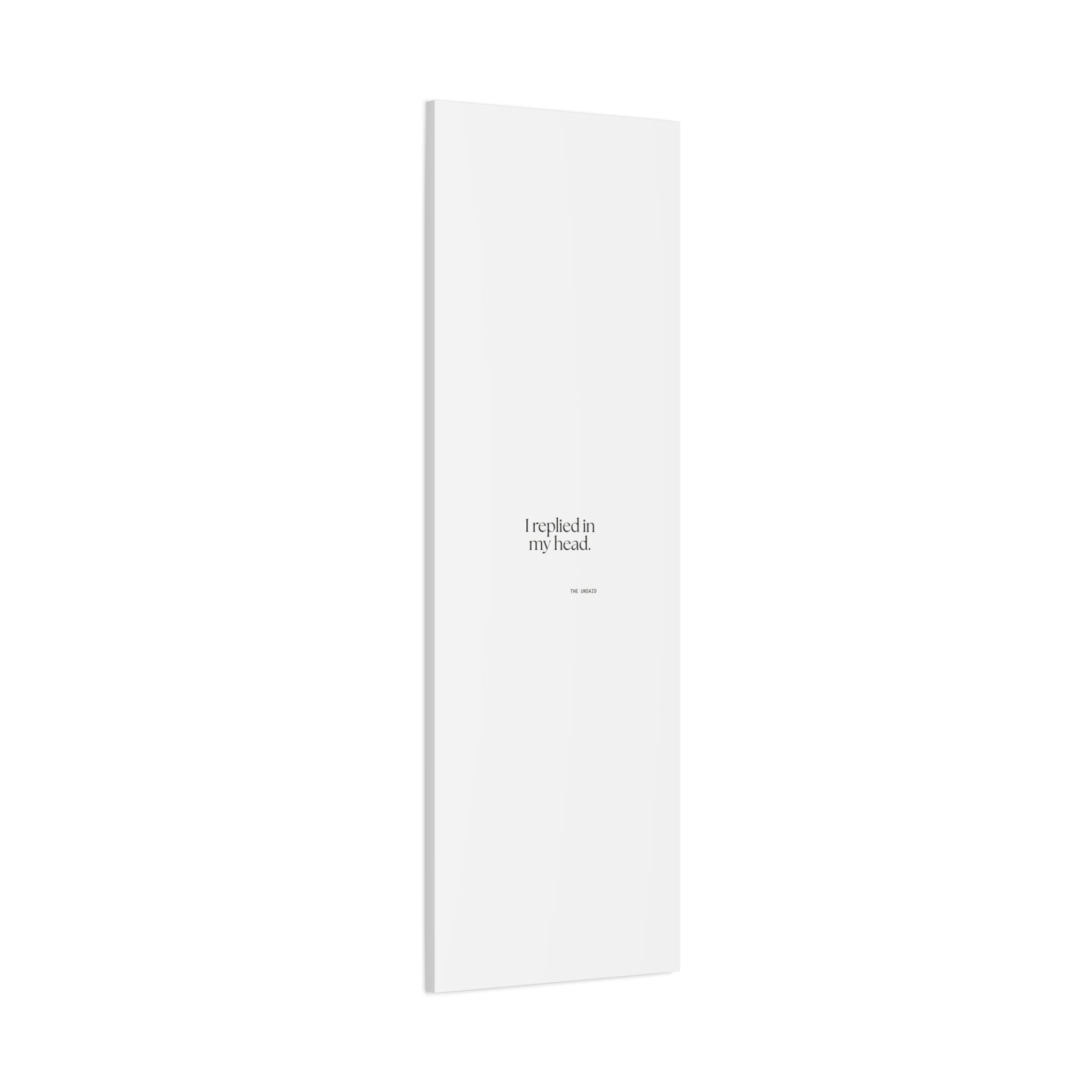 I replied in my head - Canvas Print - For Overthinkers