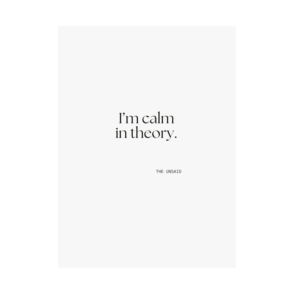 I’m calm in theory - Poster - For Quiet Minds