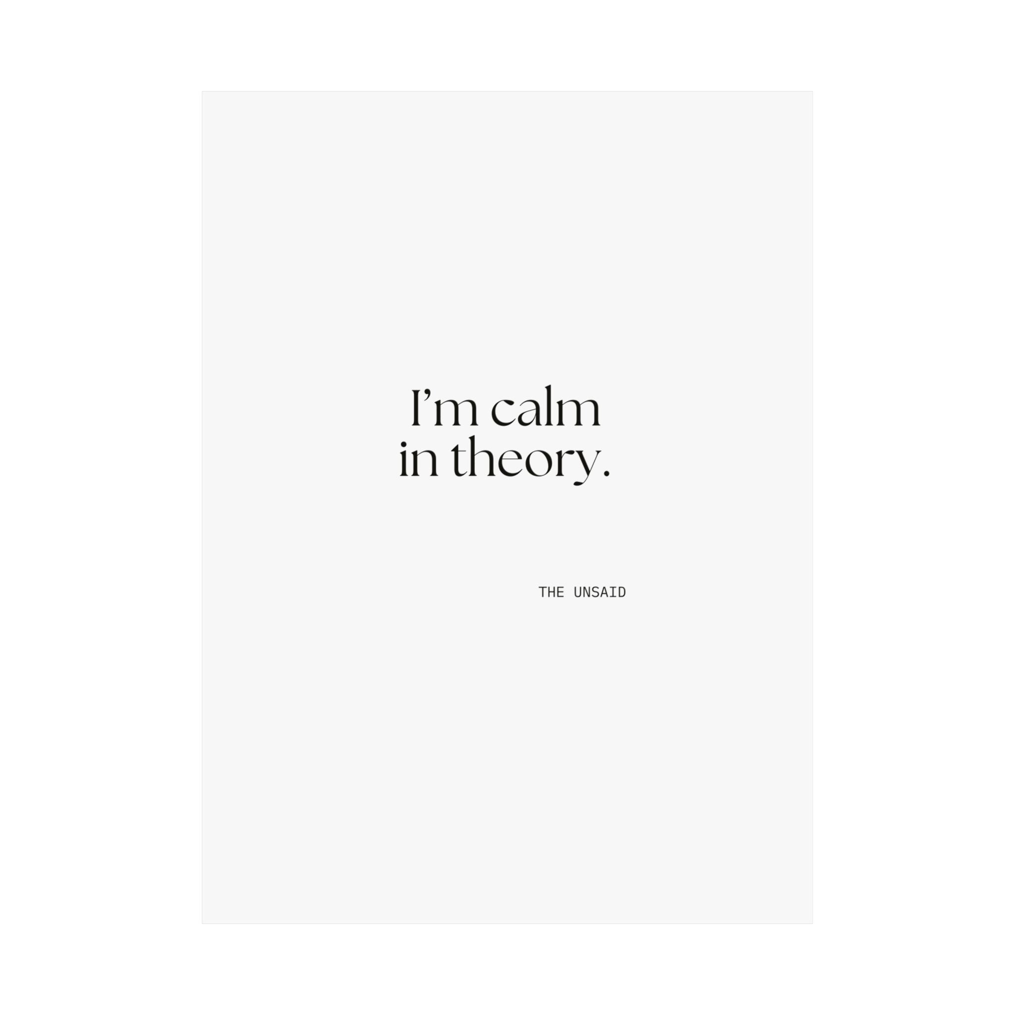 I’m calm in theory - Poster - For Quiet Minds