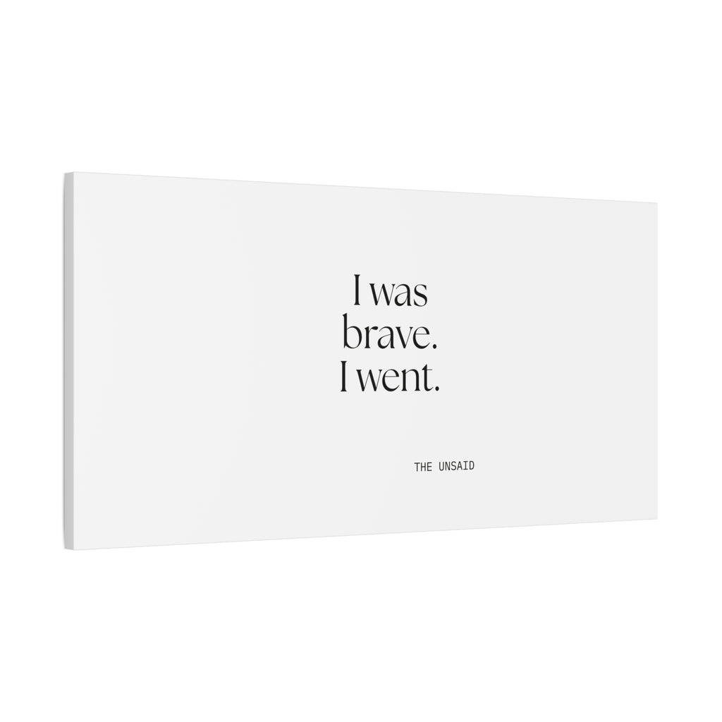 I was brave. I went - Canvas Print - For Introverts