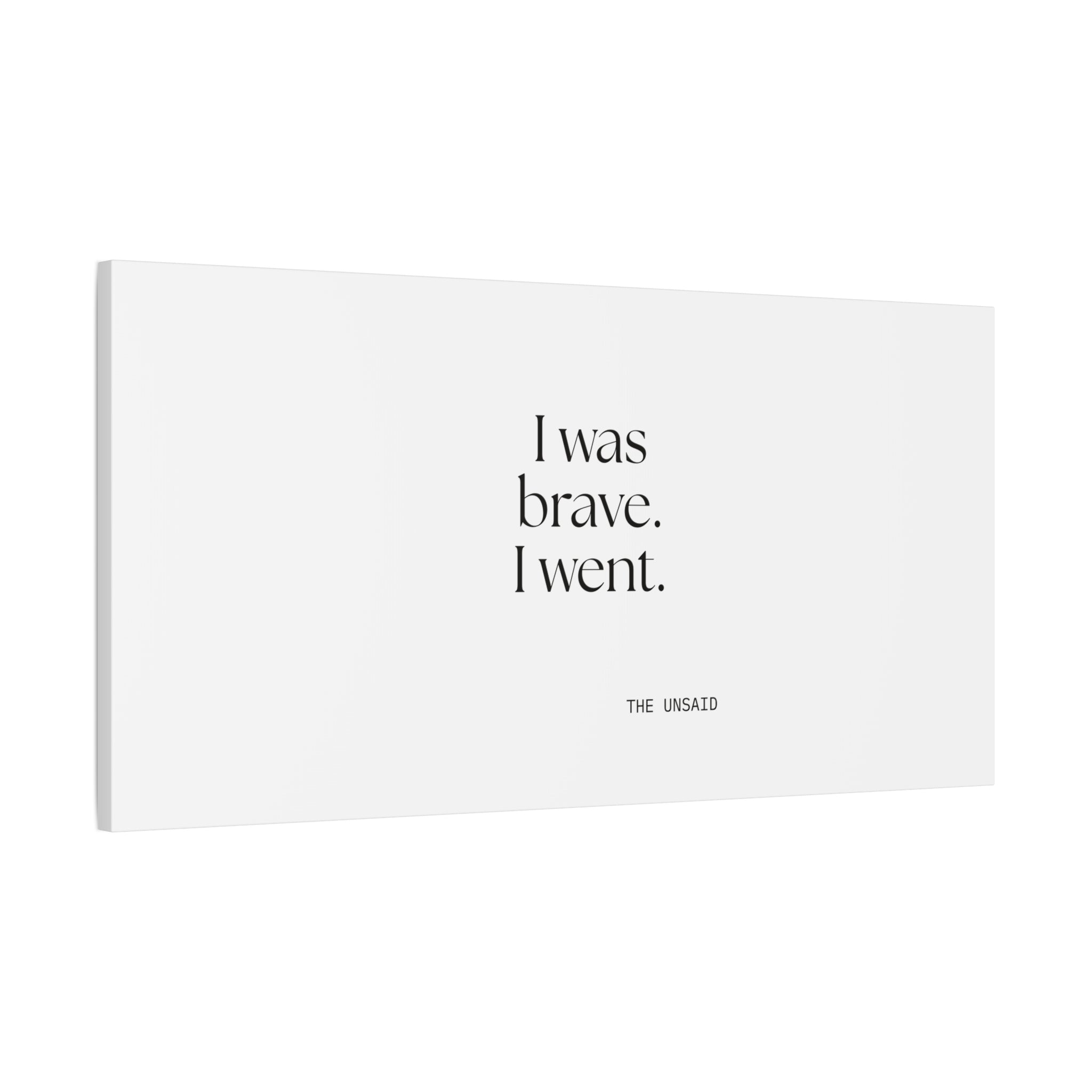 I was brave. I went - Canvas Print - For Introverts