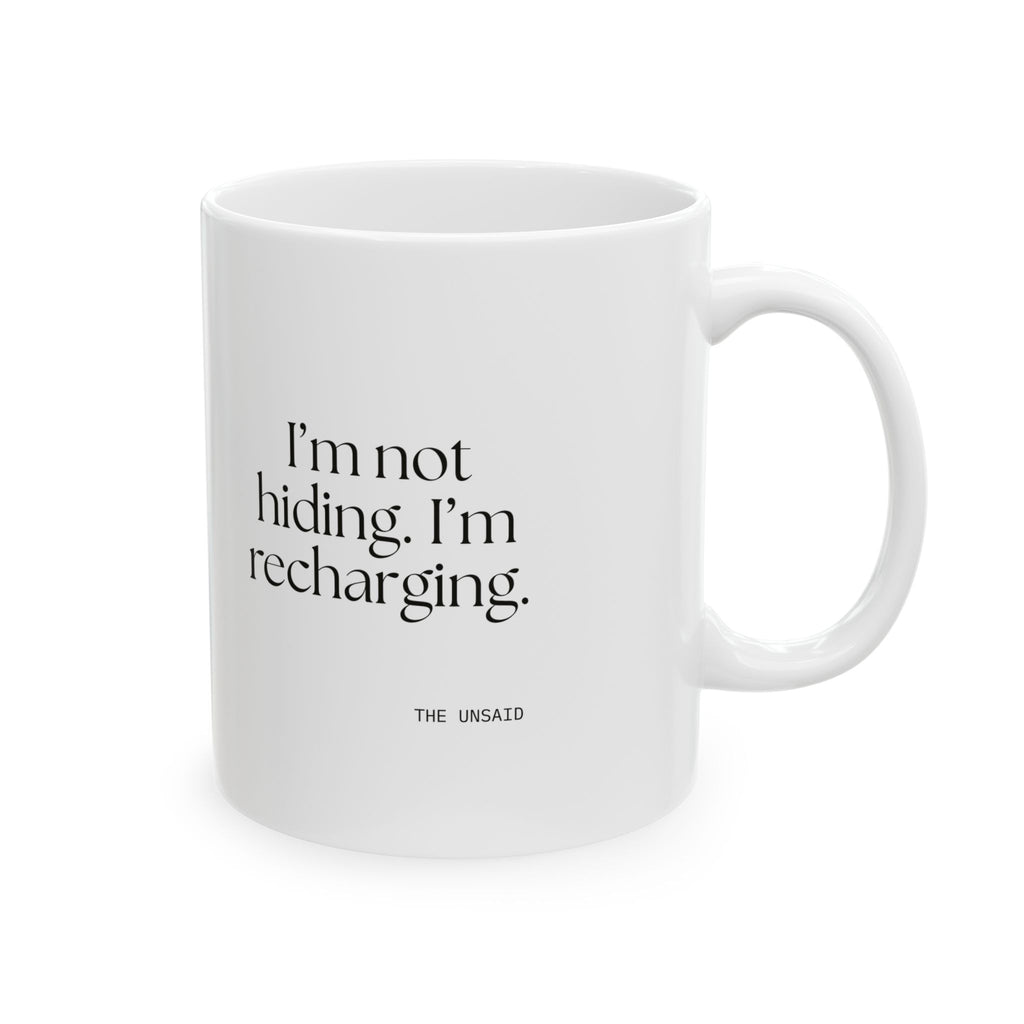 I’m not hiding. I’m recharging - Coffee Mug - For Introverts