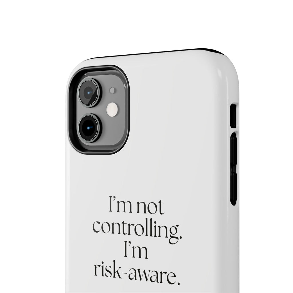 I’m not controlling. I’m risk-aware - Tough Phone Case - Dry Humor