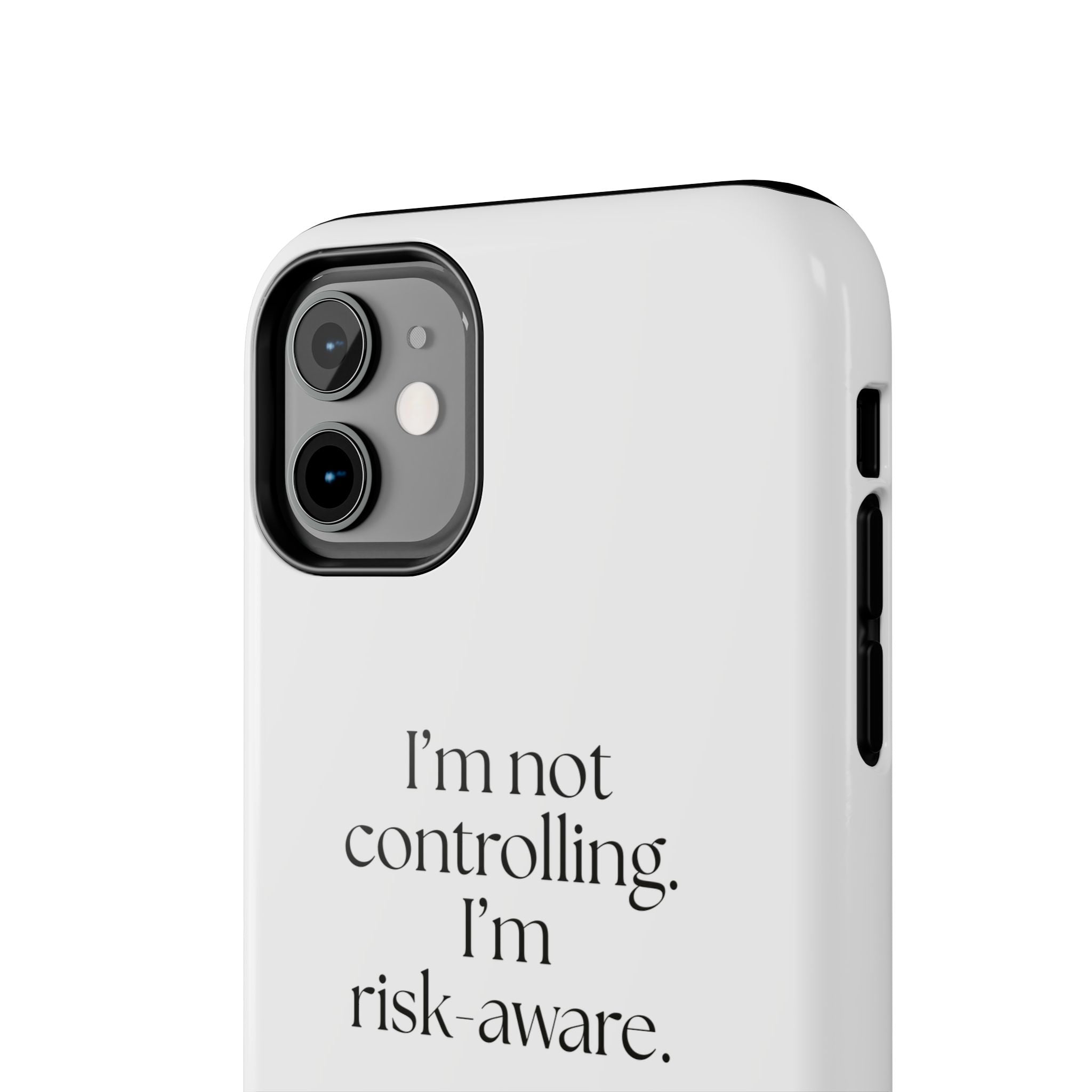 I’m not controlling. I’m risk-aware - Tough Phone Case - Dry Humor