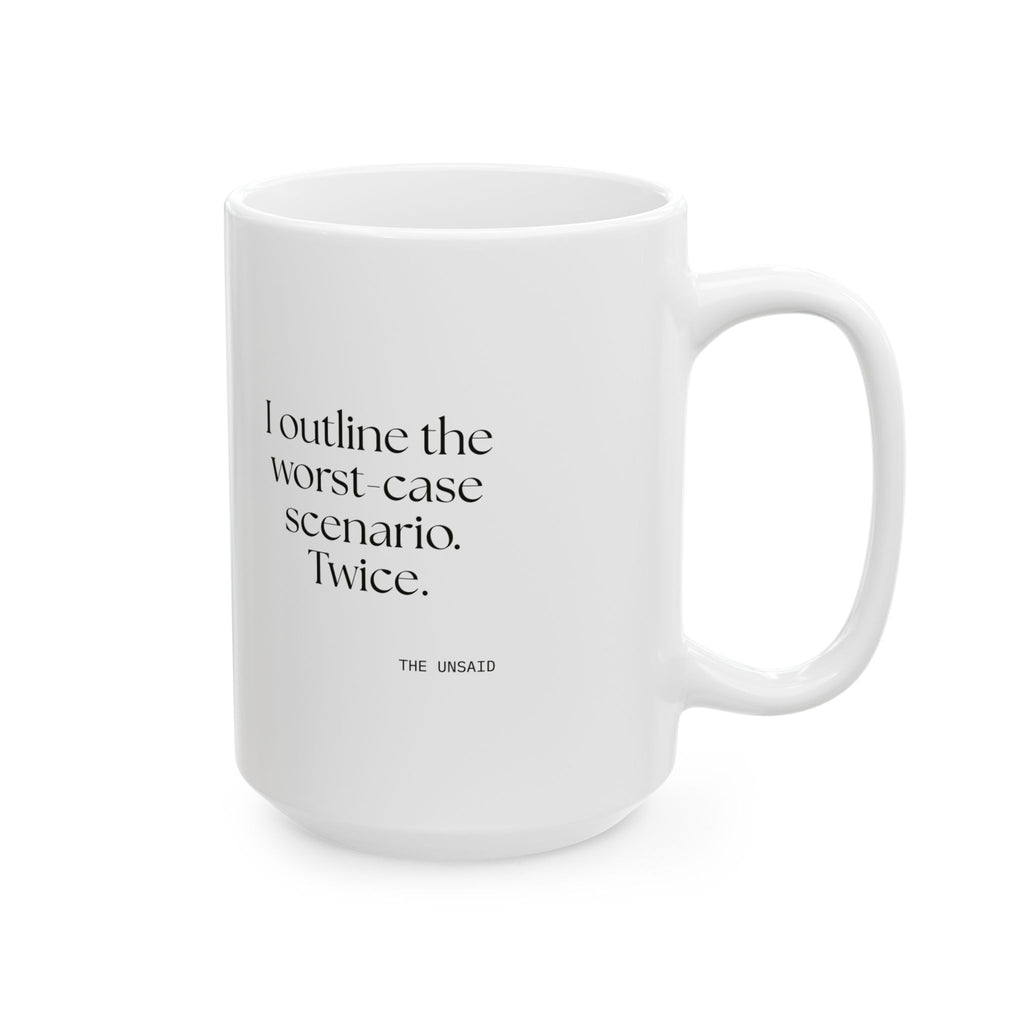 I outlined the worst-case scenario. Twice - Coffee Mug - Dry Humor