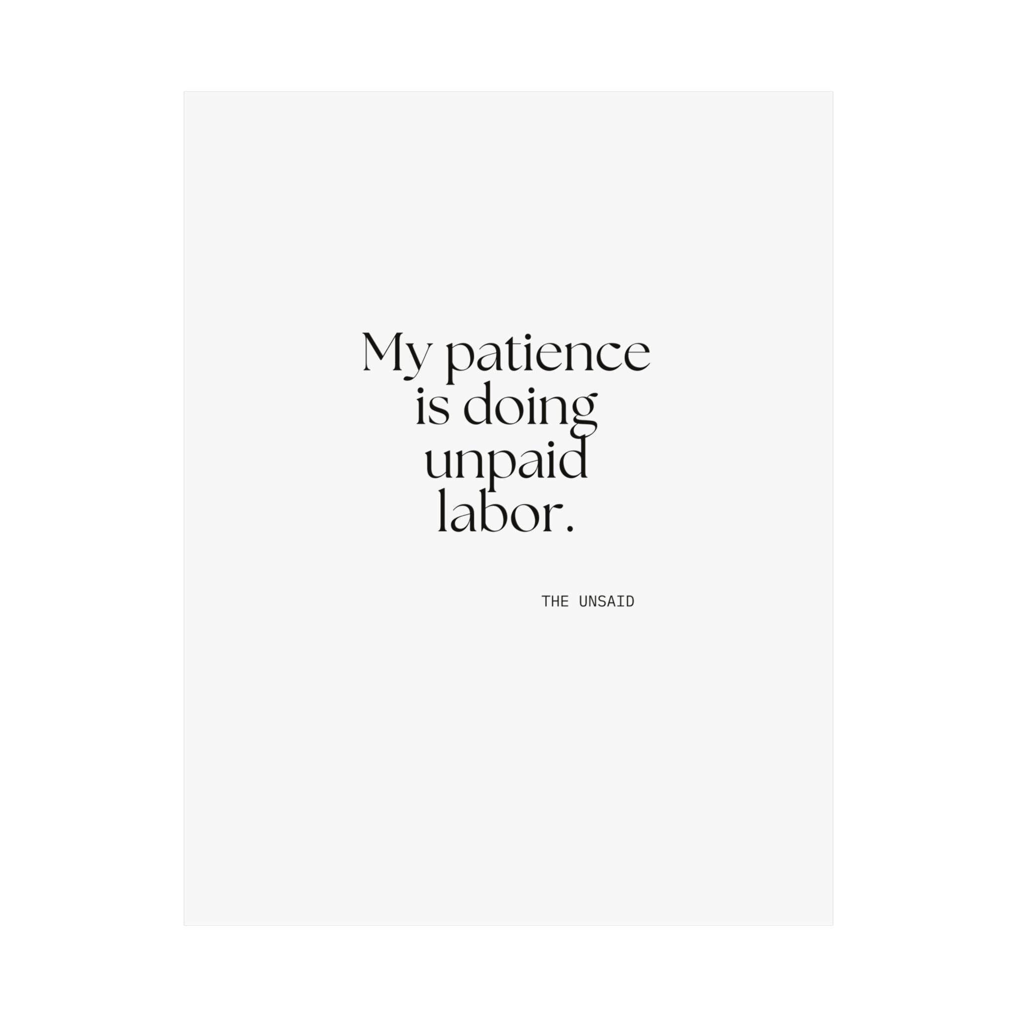 My patience is doing unpaid labor - Poster - Dry Humor