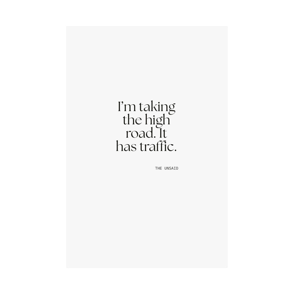 I’m taking the high road. It has traffic - Poster - Dry Humor