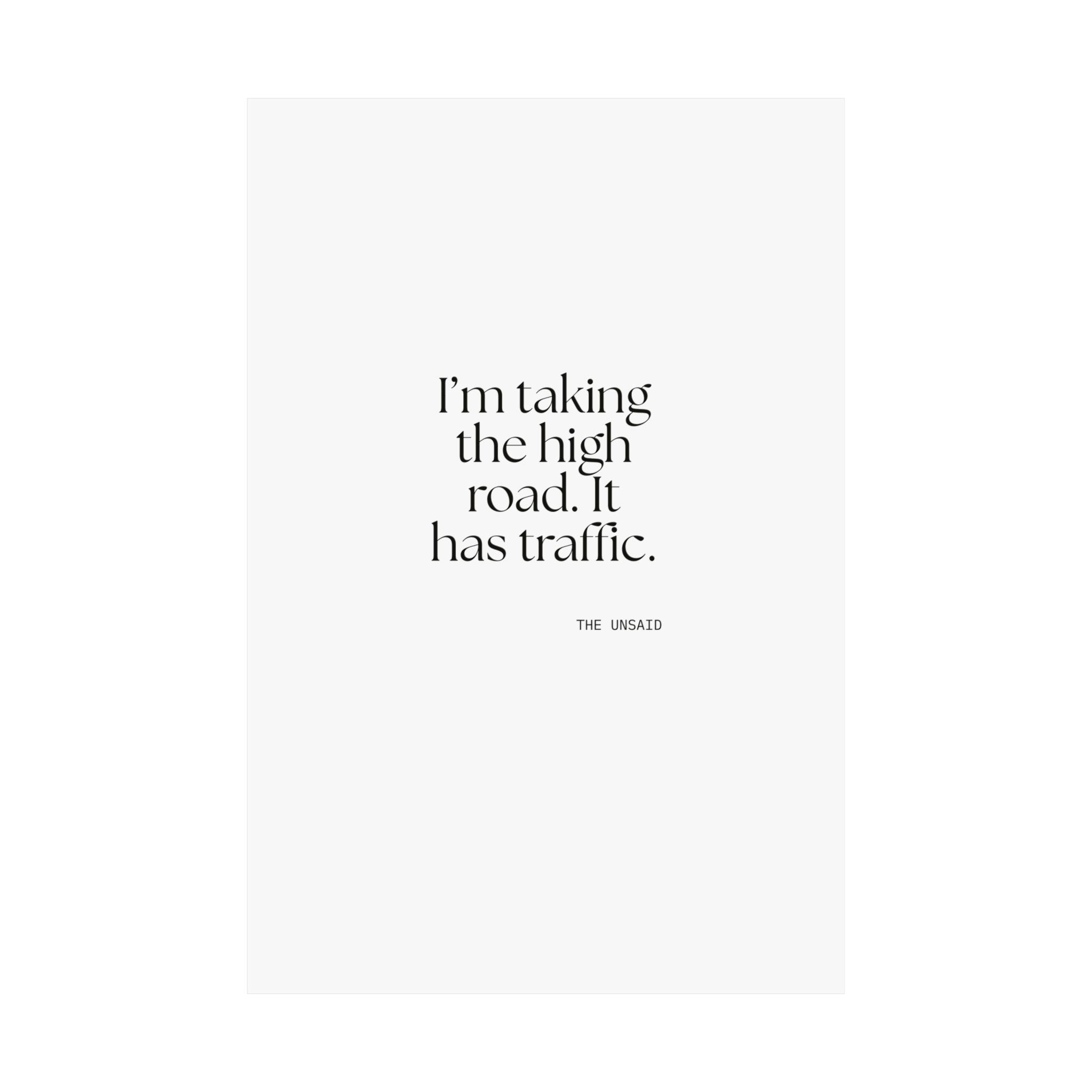 I’m taking the high road. It has traffic - Poster - Dry Humor