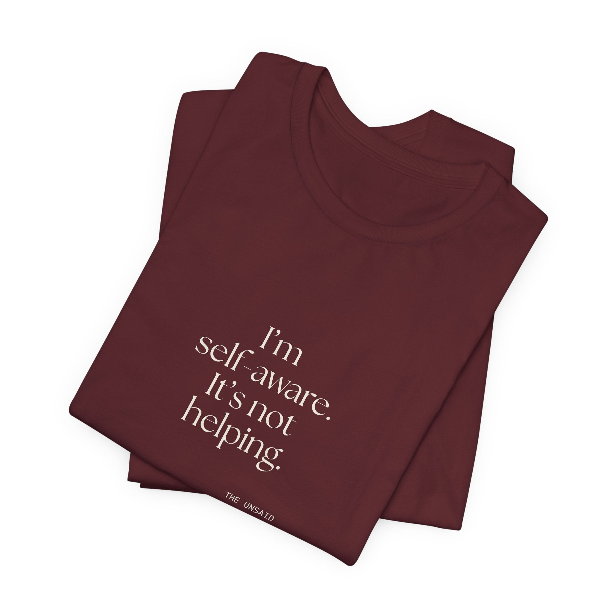 I’m self-aware. It’s not helping - Shirt - Dry Humor
