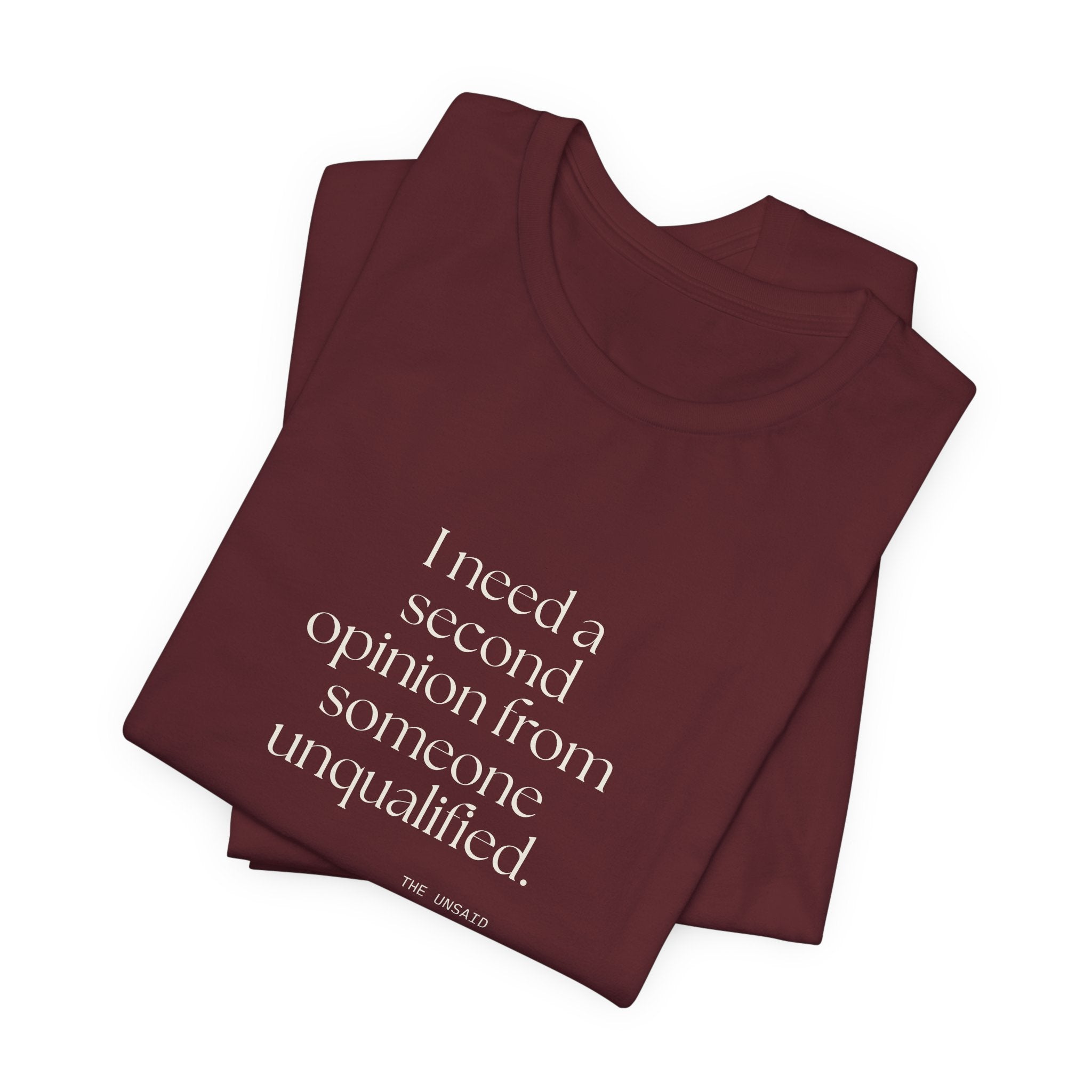 I need a second opinion from someone unqualified - Shirt - For Overthinkers