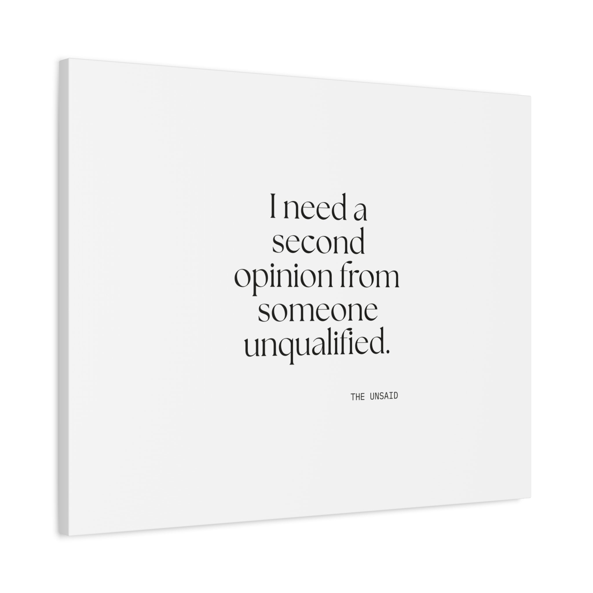 I need a second opinion from someone unqualified - Canvas Print - For Overthinkers