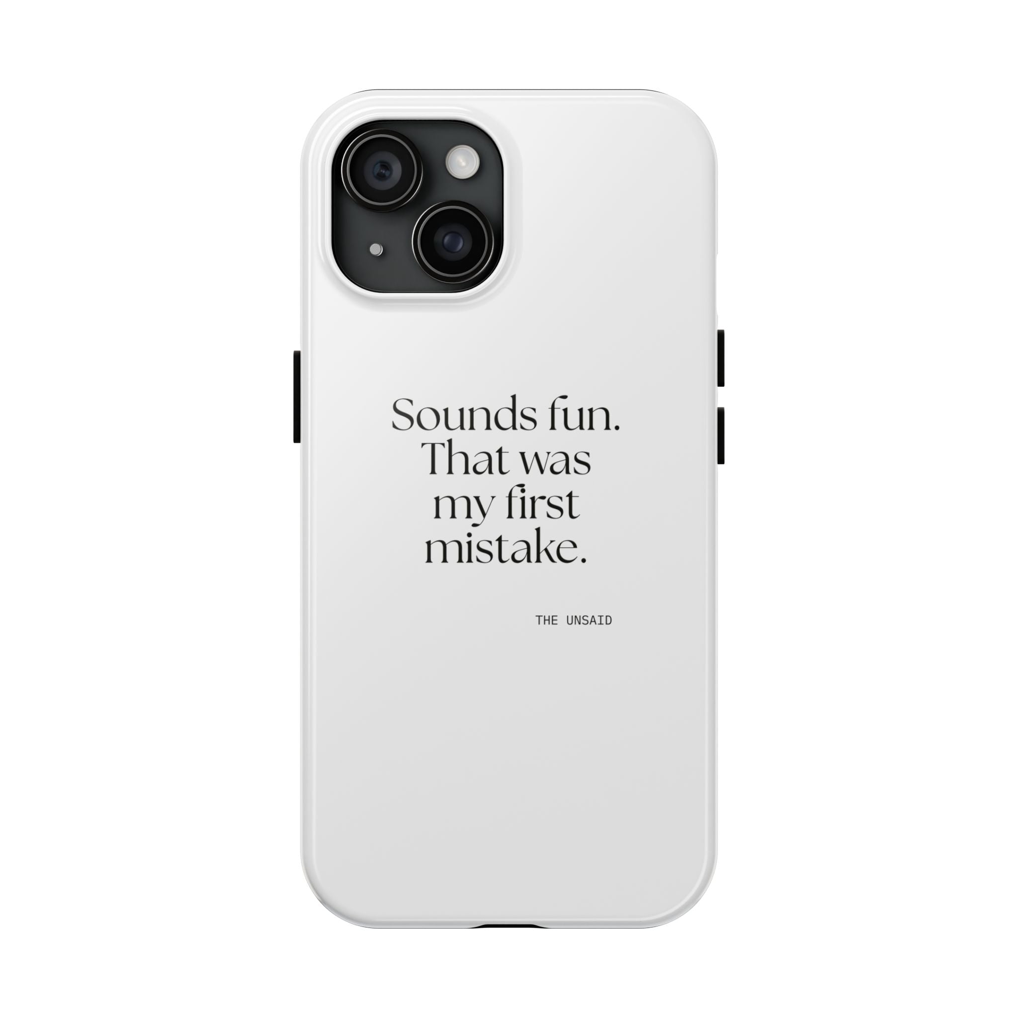Sounds fun. That was my first mistake - Tough Phone Case - For Introverts