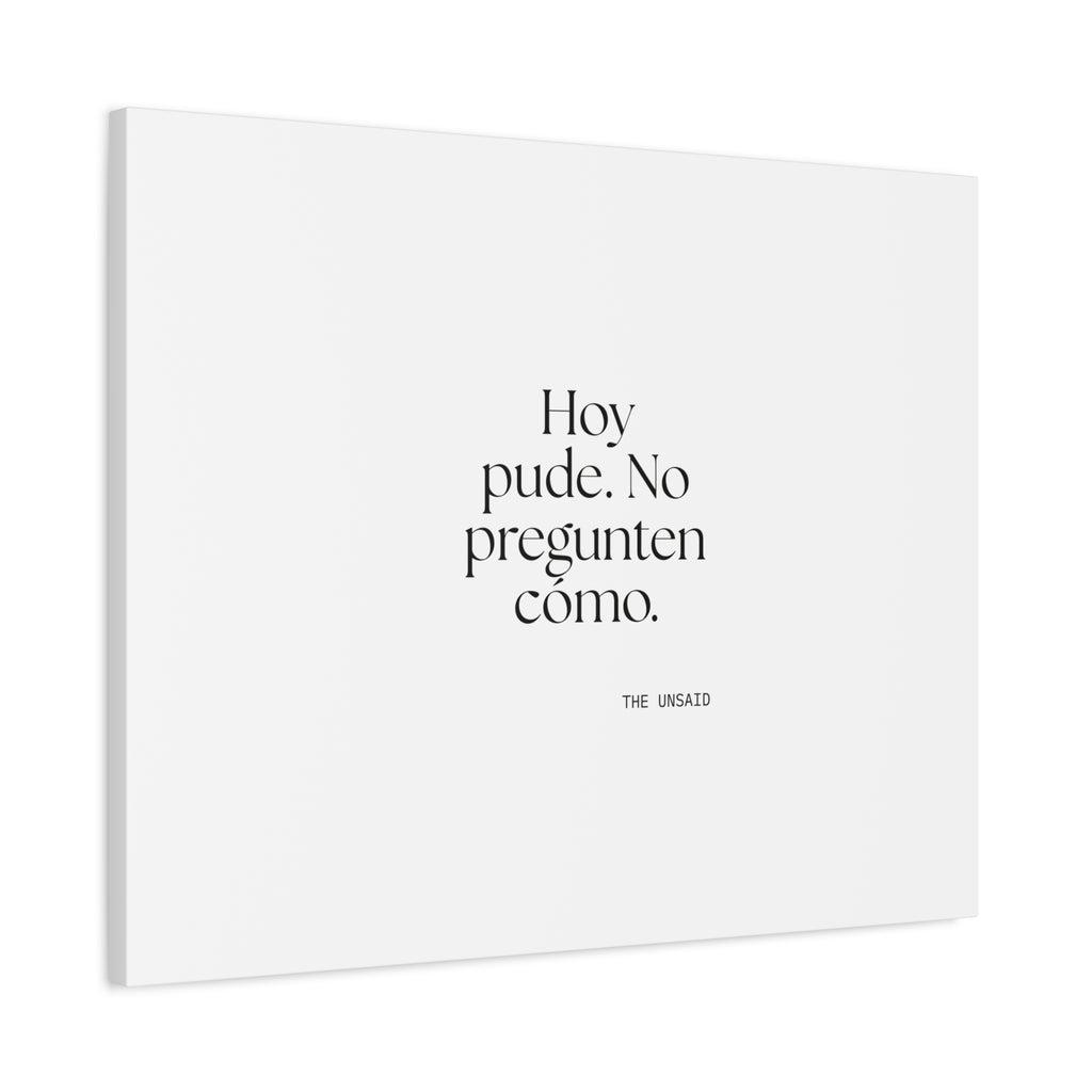Hoy pude. No pregunten cómo - Canvas Print - En Español