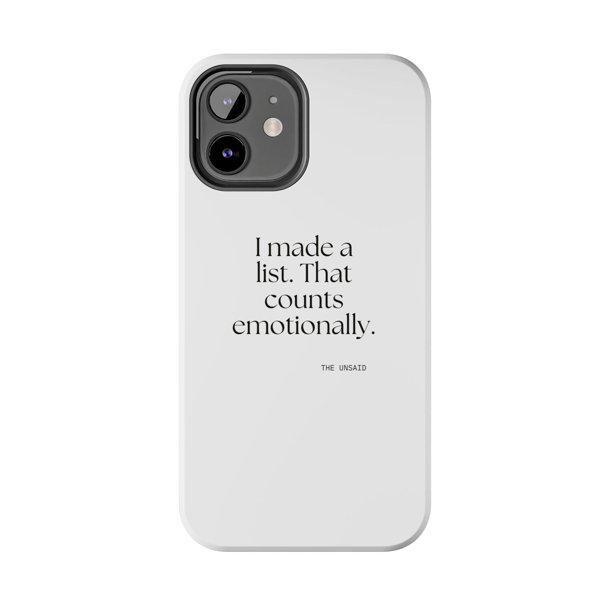 I made a list. That counts emotionally - Tough Phone Case - Dry Humor