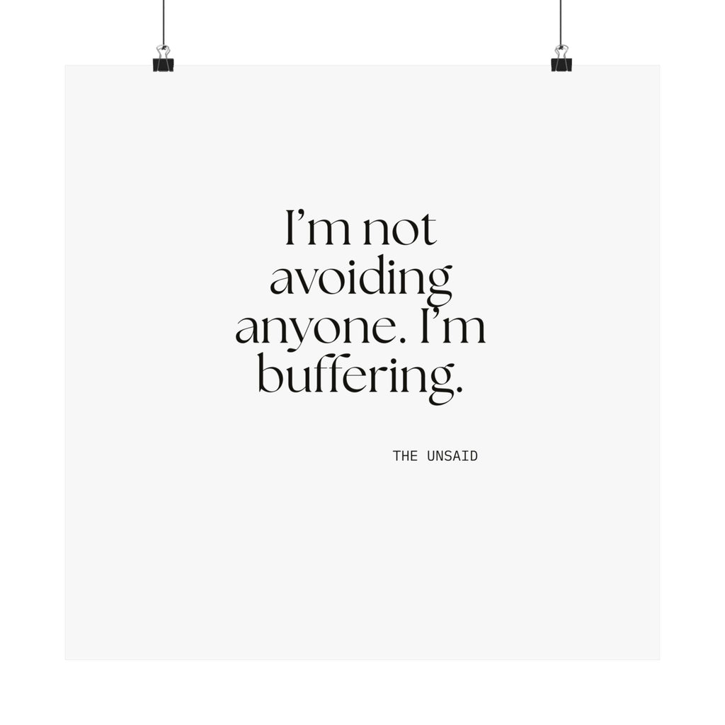 I’m not avoiding anyone. I’m buffering - Poster - For Quiet Minds