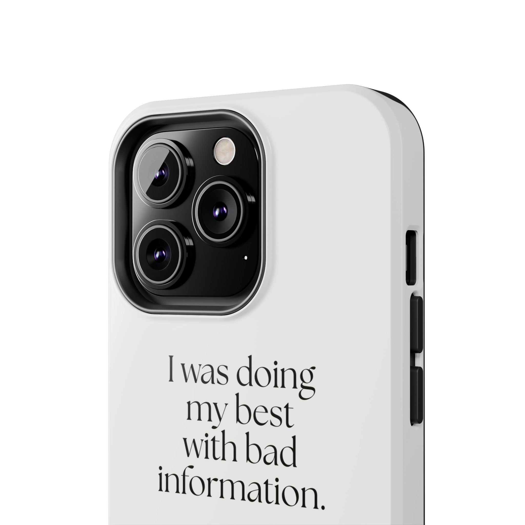 I was doing my best with bad information - Tough Phone Case - Dry Humor