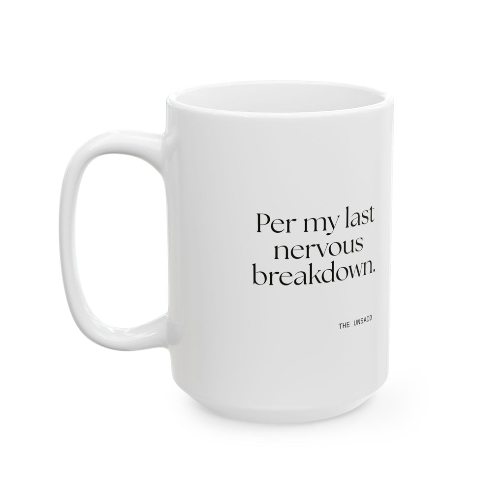Per my last nervous breakdown - Coffee Mug - For Tired Days
