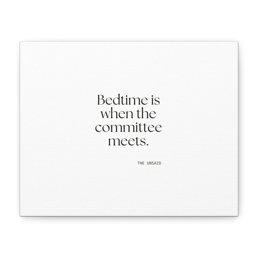 Bedtime is when the committee meets - Canvas Print - For Overthinkers