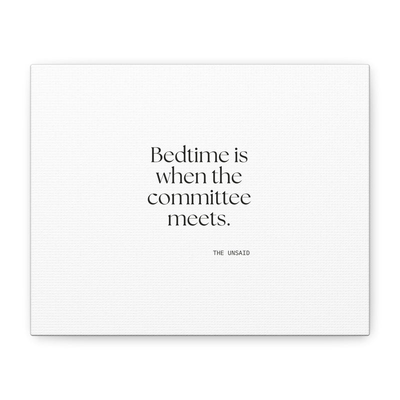 Canvas Print — Bedtime is when the committee meets.