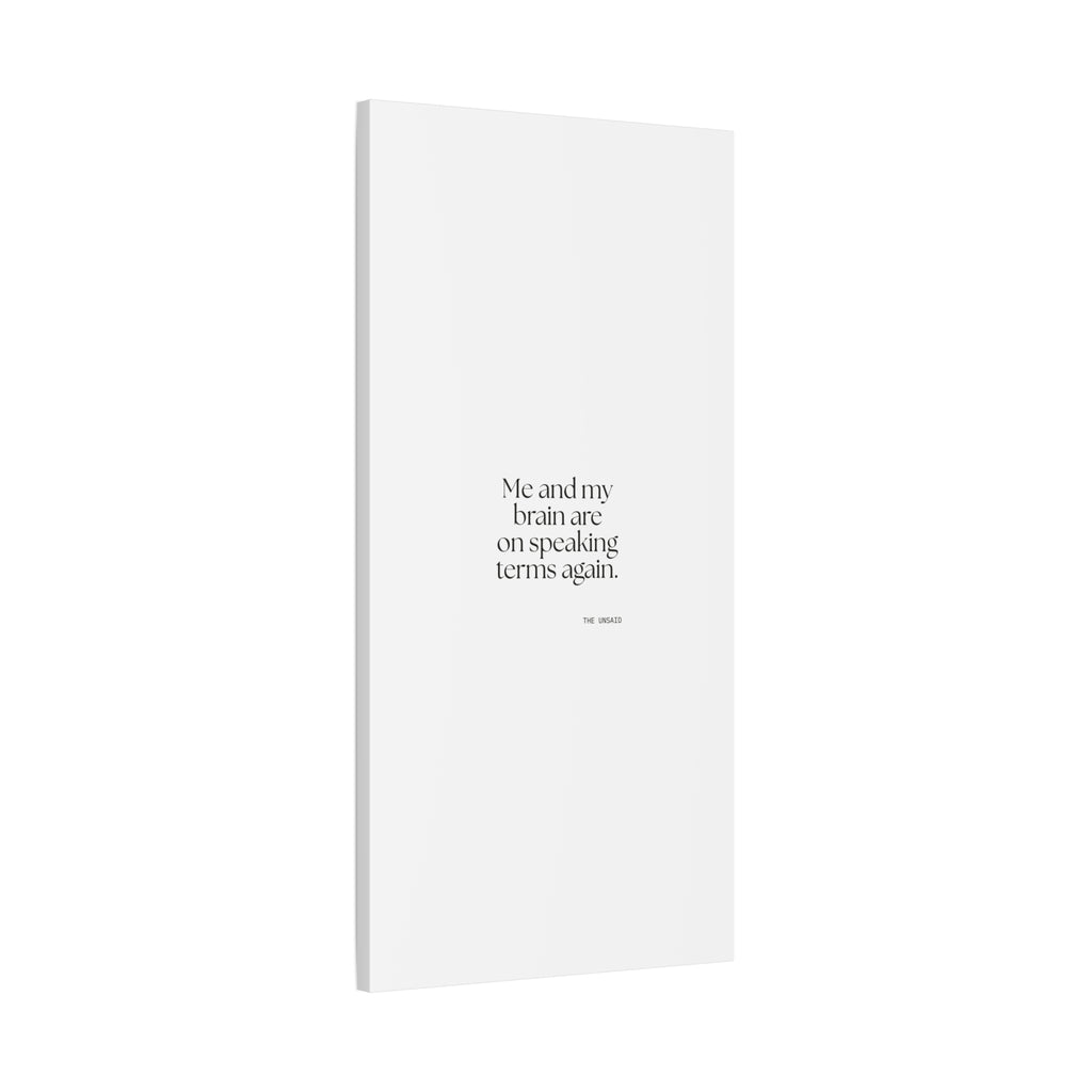 Me and my brain are on speaking terms again - Canvas Print - Dry Humor