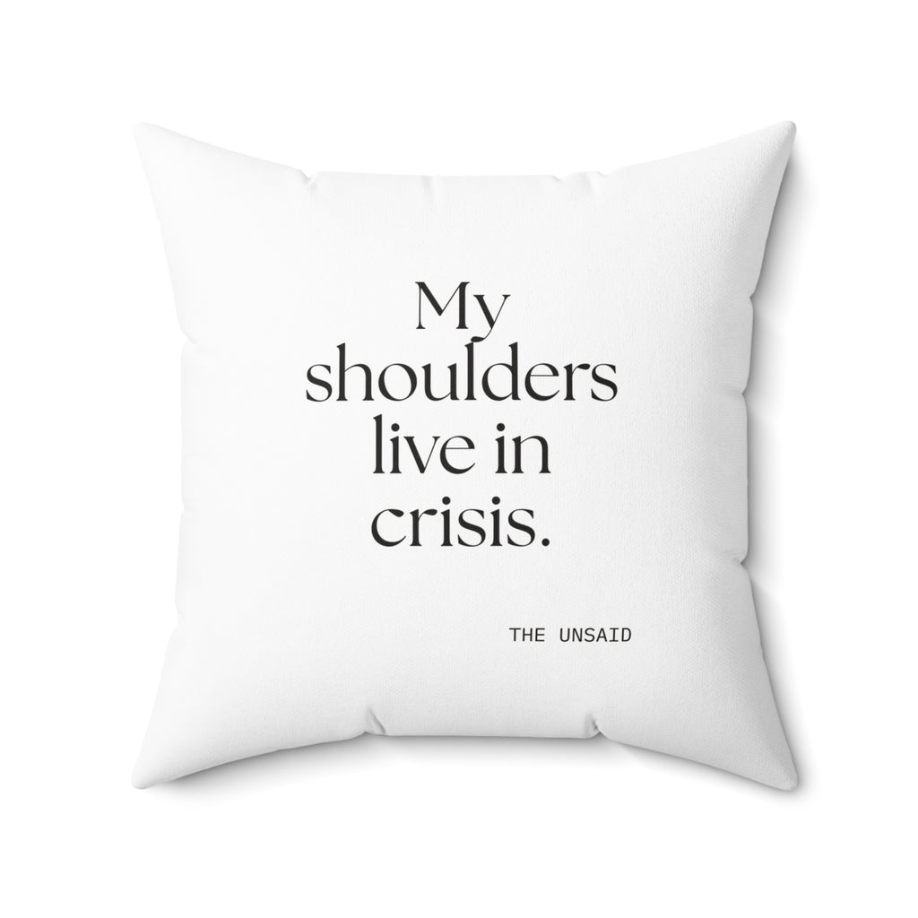My shoulders live in crisis - Throw Pillow - For Quiet Minds