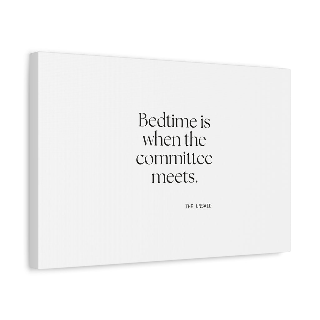 Bedtime is when the committee meets - Canvas Print - For Overthinkers
