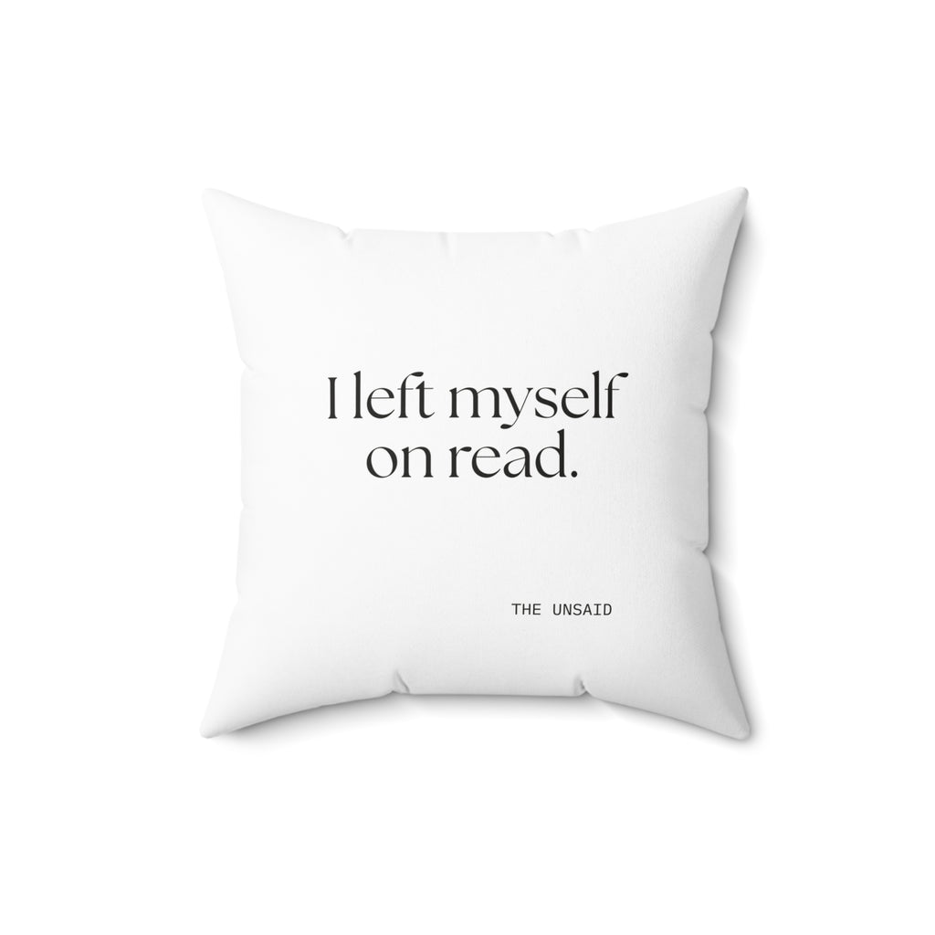 I left myself on read - Throw Pillow - For Overthinkers