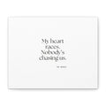 My heart races. Nobody’s chasing us - Canvas Print - For Quiet Minds