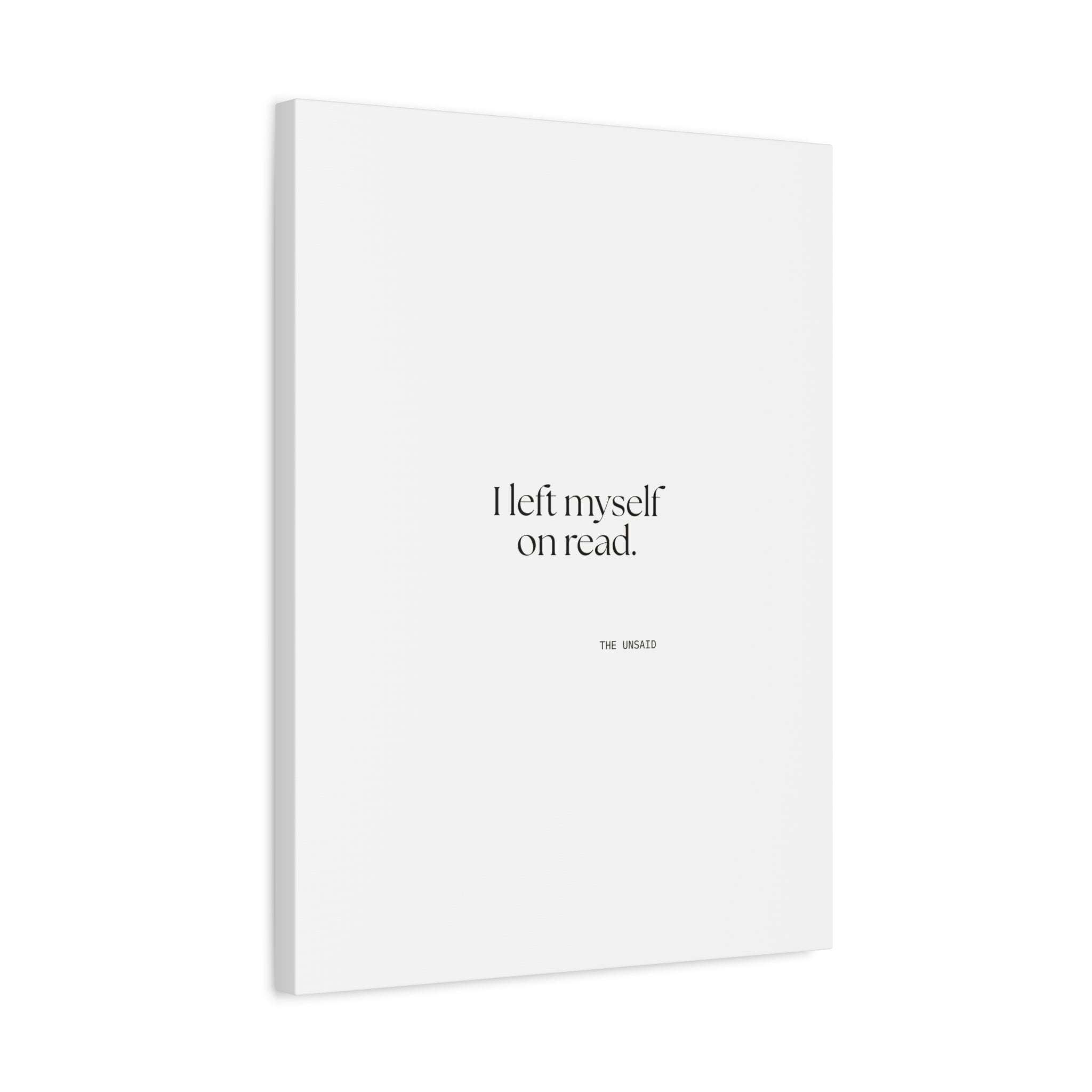 I left myself on read - Canvas Print - For Overthinkers
