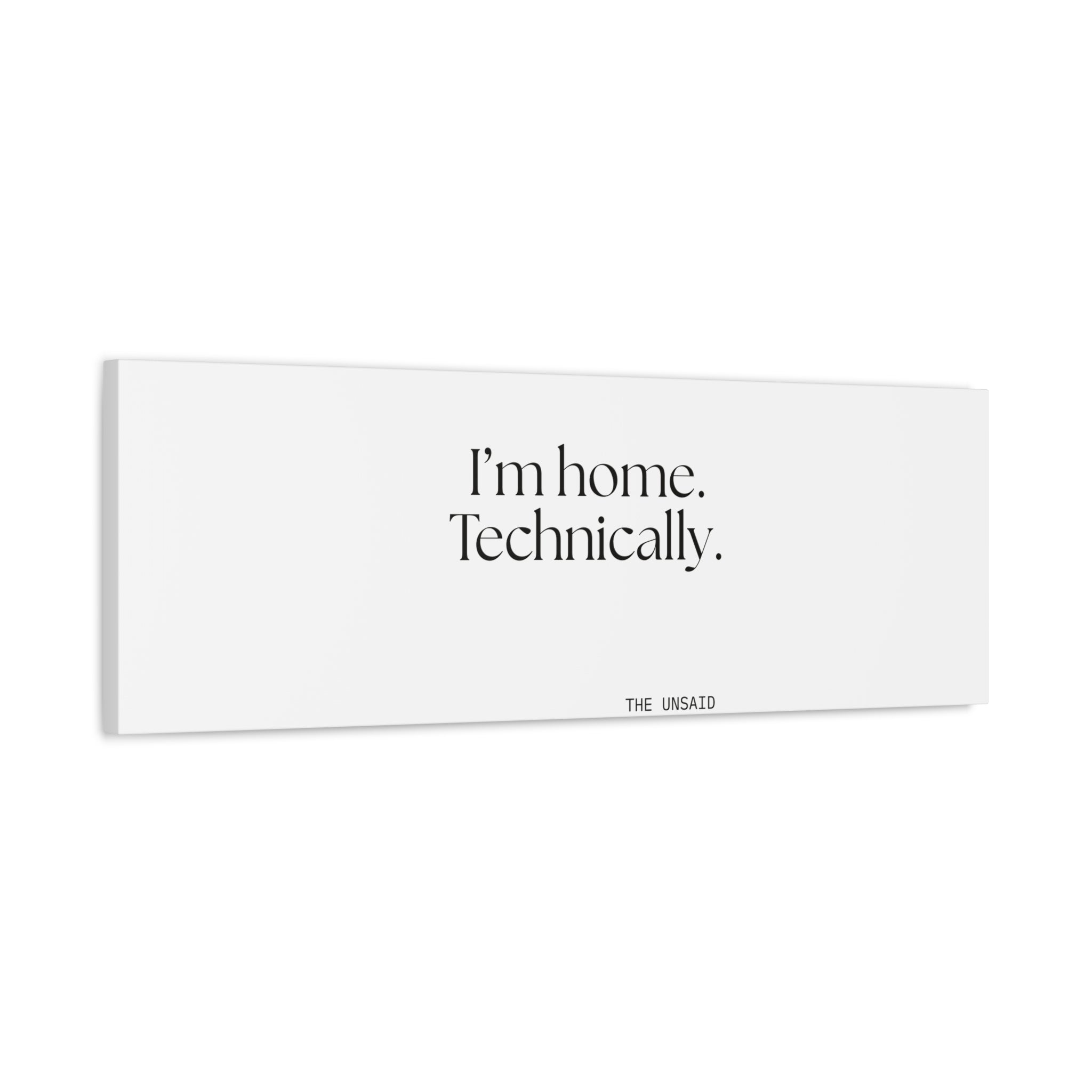 I’m home. Technically - Canvas Print - For Quiet Minds