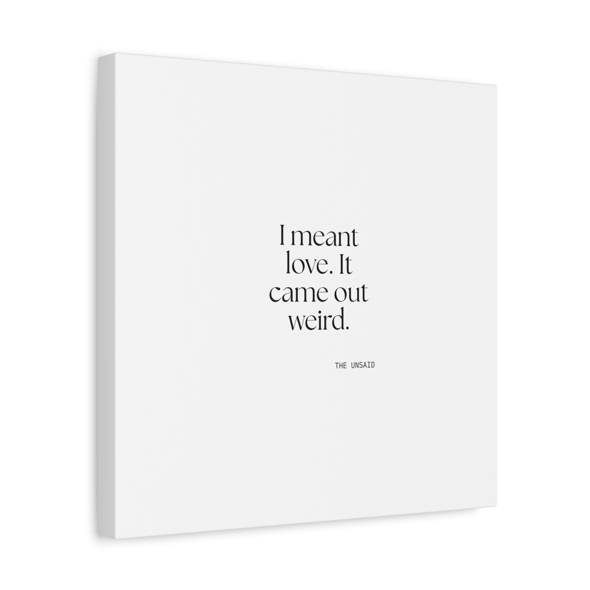 I meant love. It came out weird - Canvas Print - For Introverts