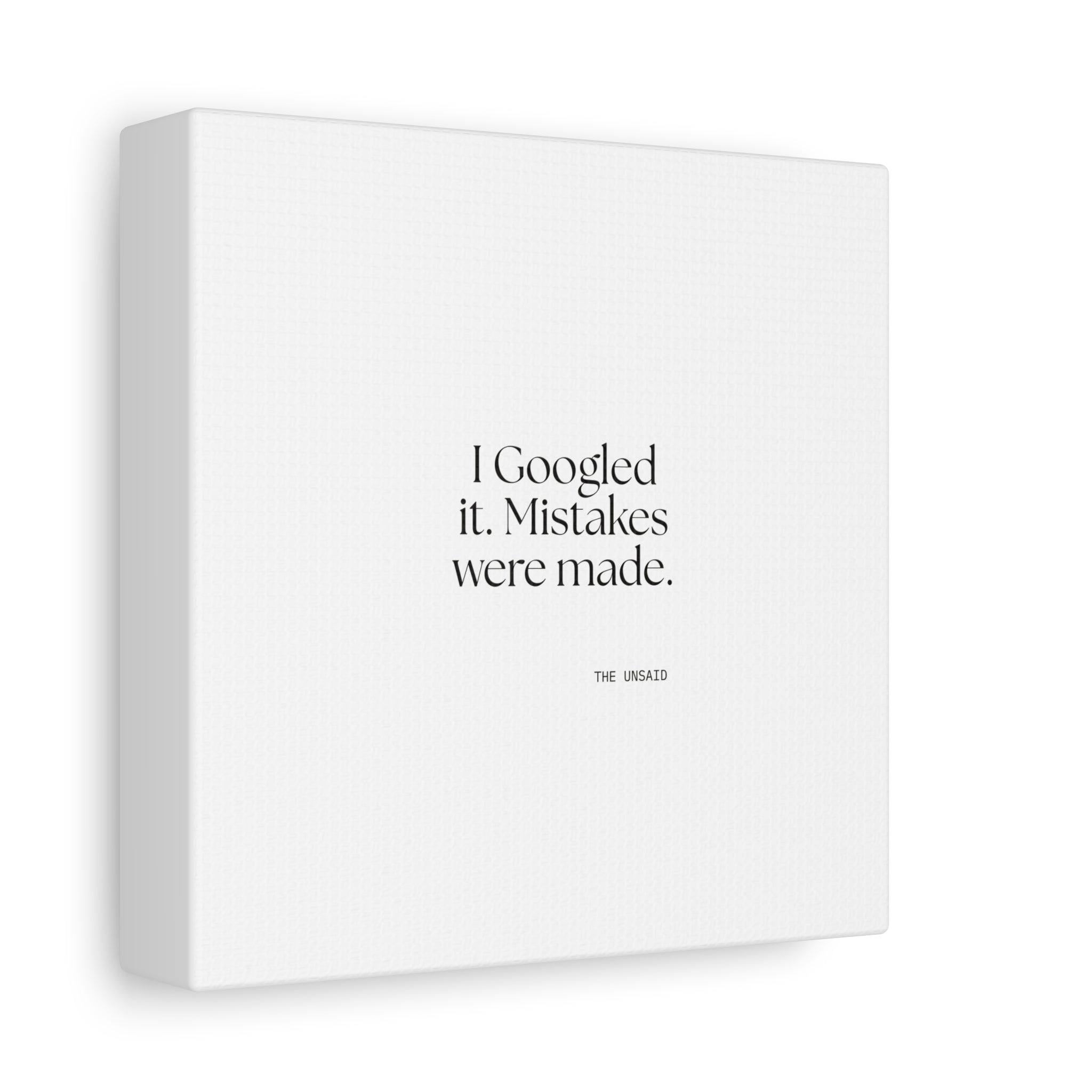 I Googled it. Mistakes were made - Canvas Print - For Overthinkers