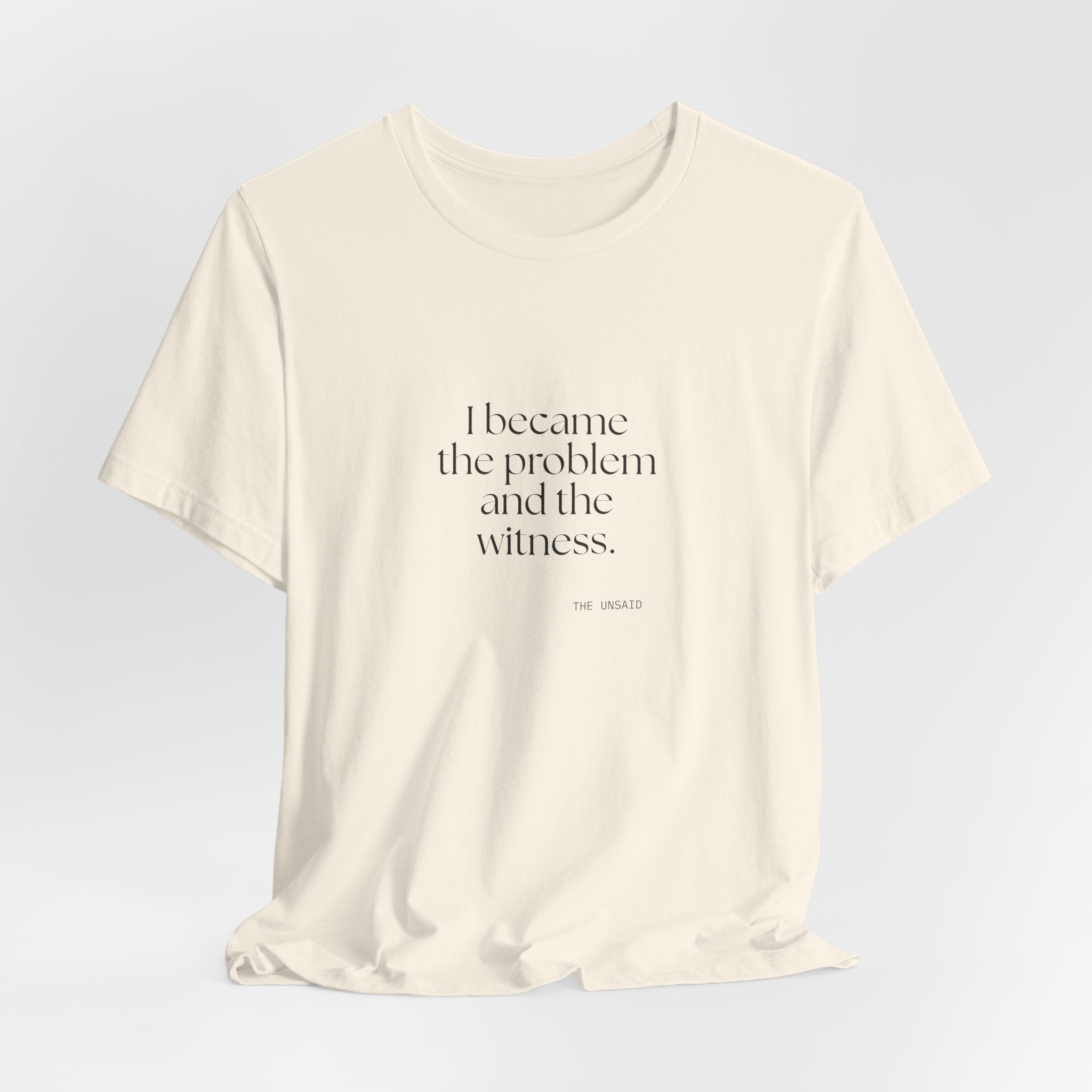 I became the problem and the witness - Shirt - Dry Humor