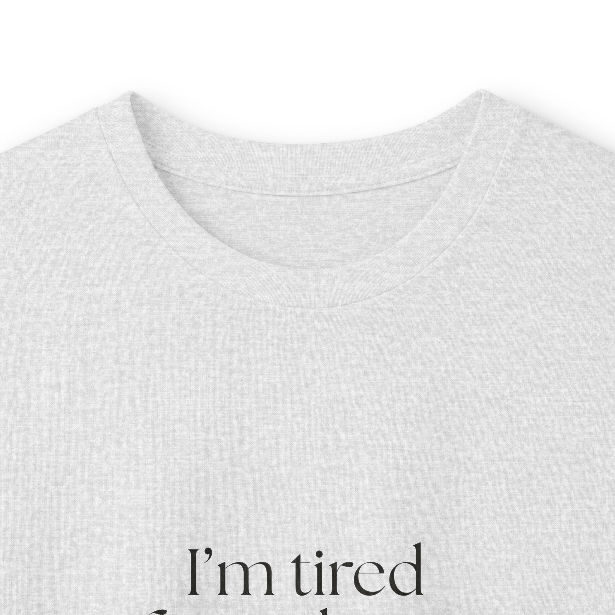 I’m tired from things I didn’t do - Long Sleeve Shirt - For Tired Days