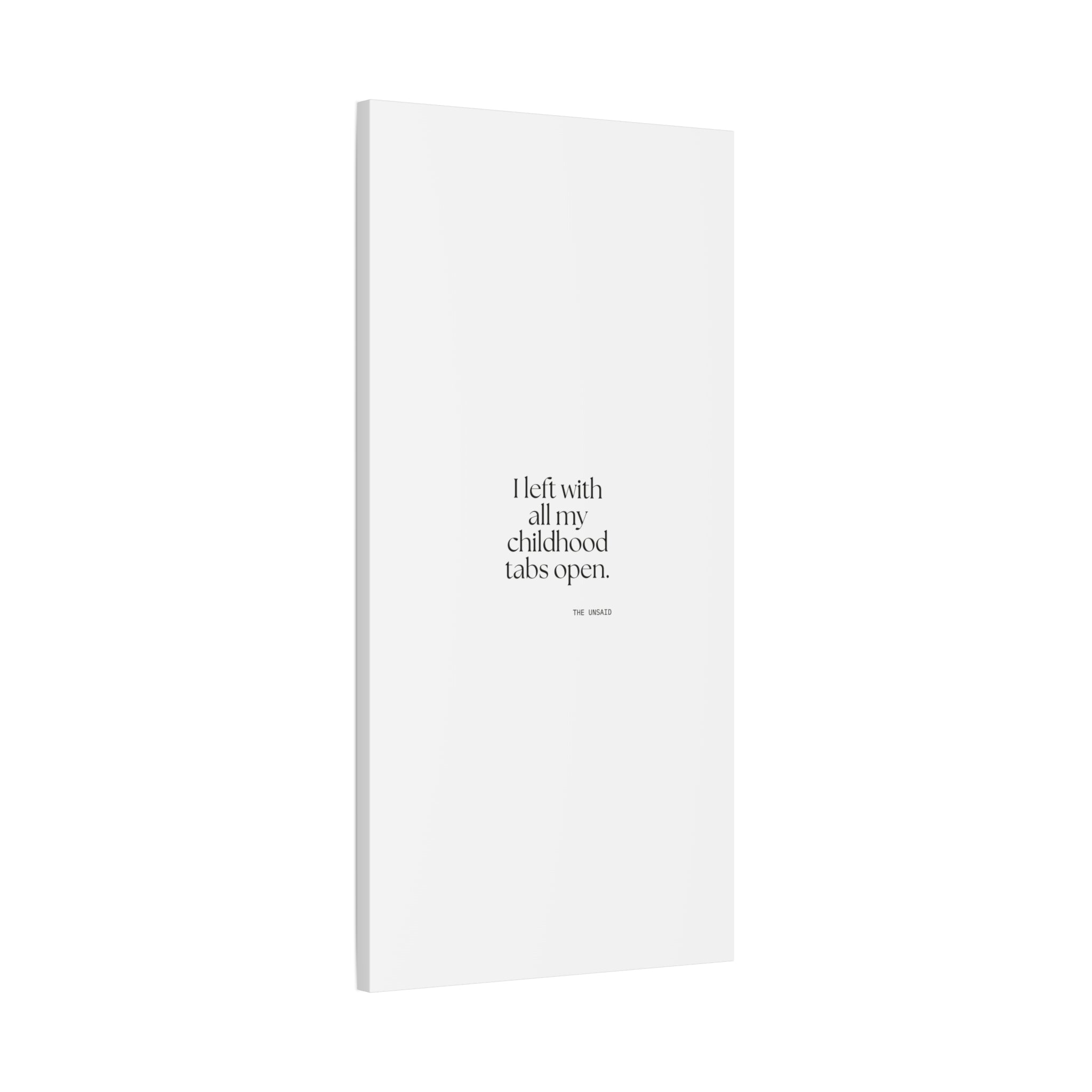 I left with all my childhood tabs open - Canvas Print - For Someone Who Stays