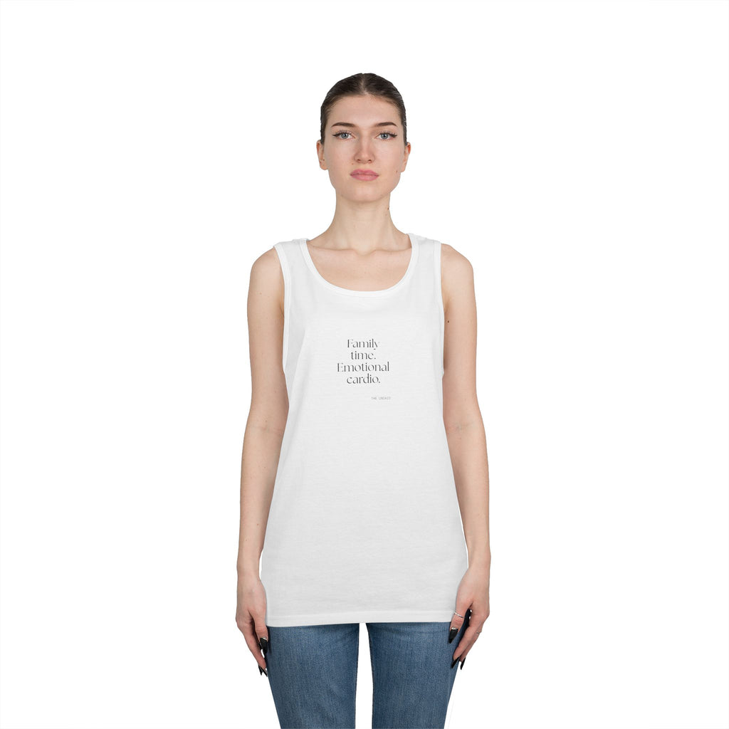 Family time. Emotional cardio - Tank Top - For Someone Who Stays