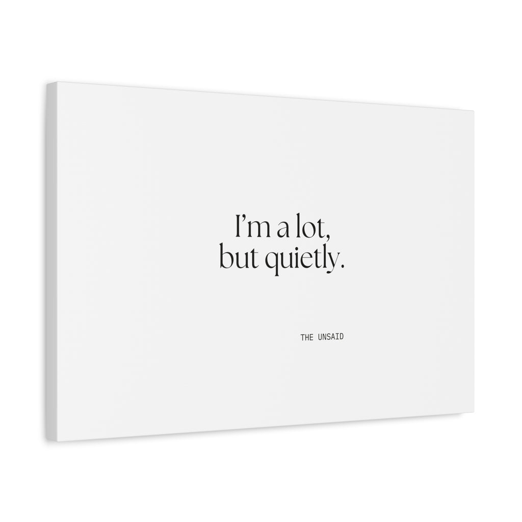 I’m a lot, but quietly - Canvas Print - Dry Humor