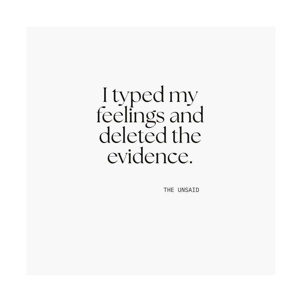 I typed my feelings and deleted the evidence - Poster - For Overthinkers