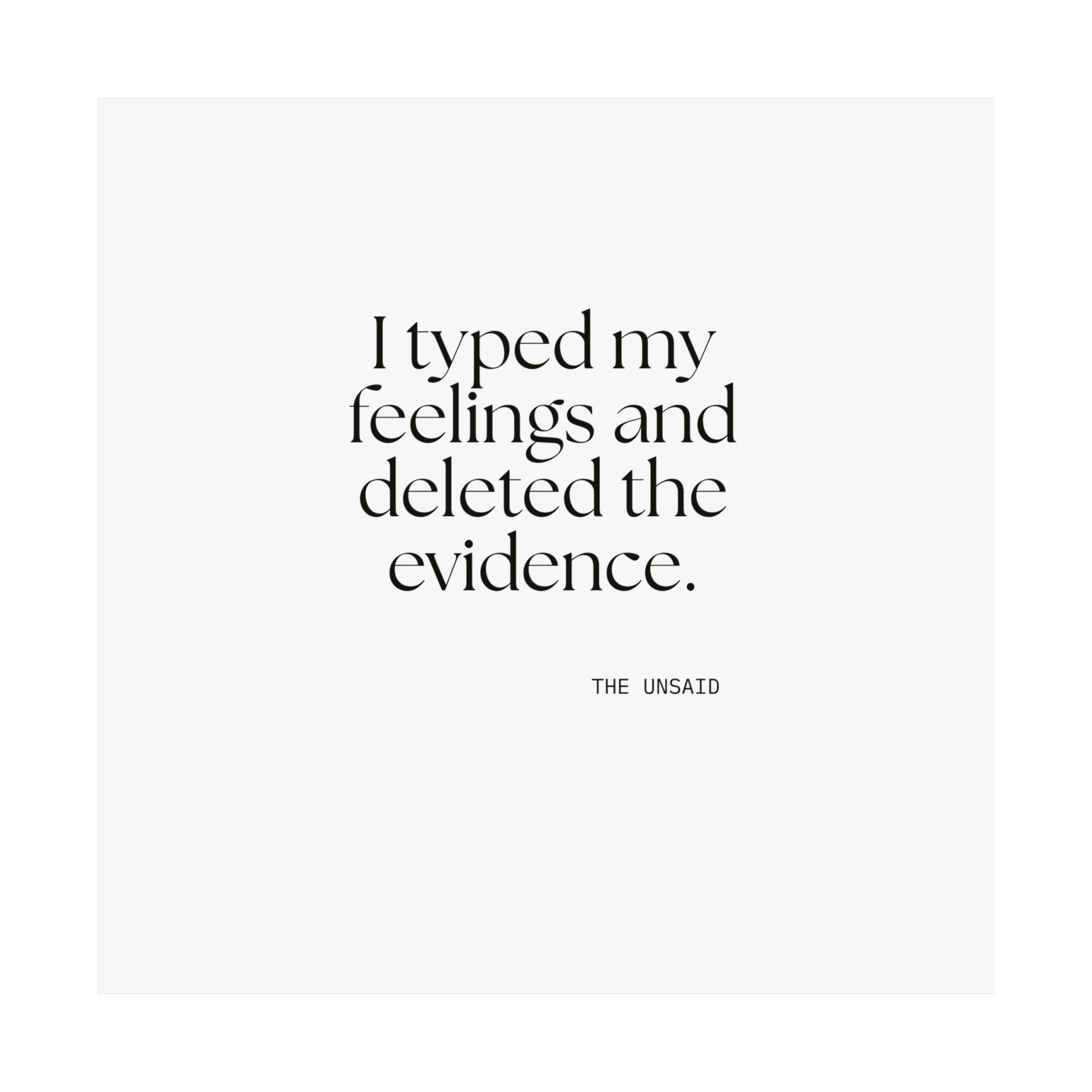 I typed my feelings and deleted the evidence - Poster - For Overthinkers