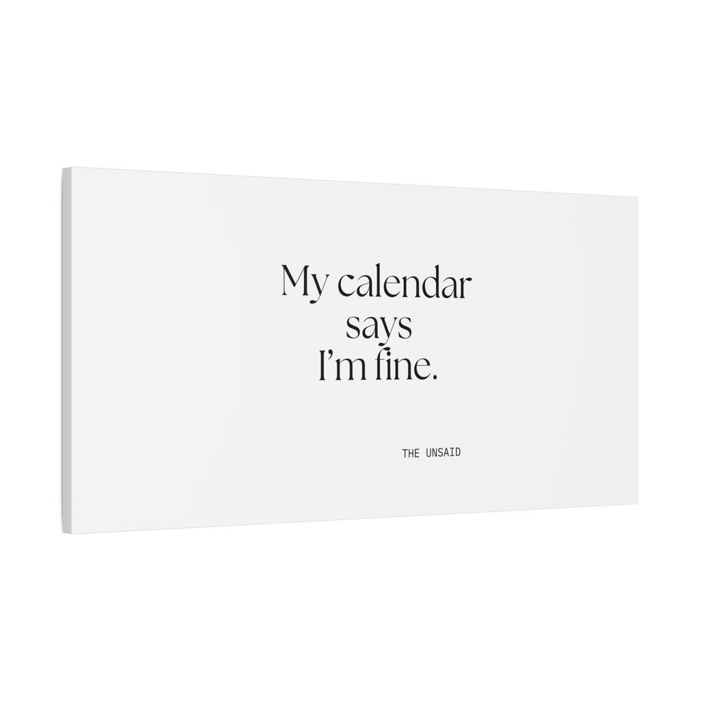 My calendar says I’m fine - Canvas Print - For Tired Days