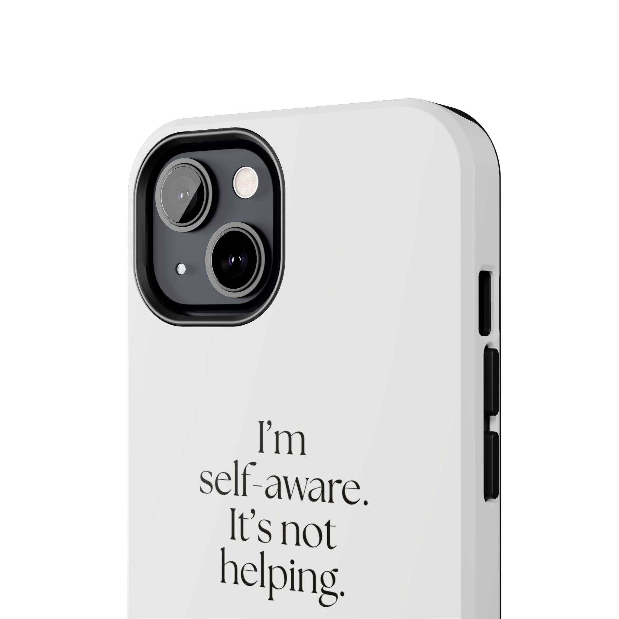 I’m self-aware. It’s not helping - Tough Phone Case - Dry Humor